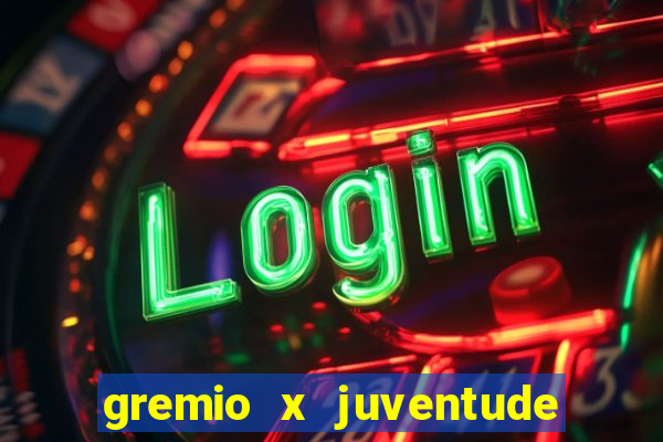 gremio x juventude ao vivo